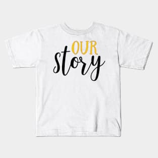 OUR STORY Kids T-Shirt